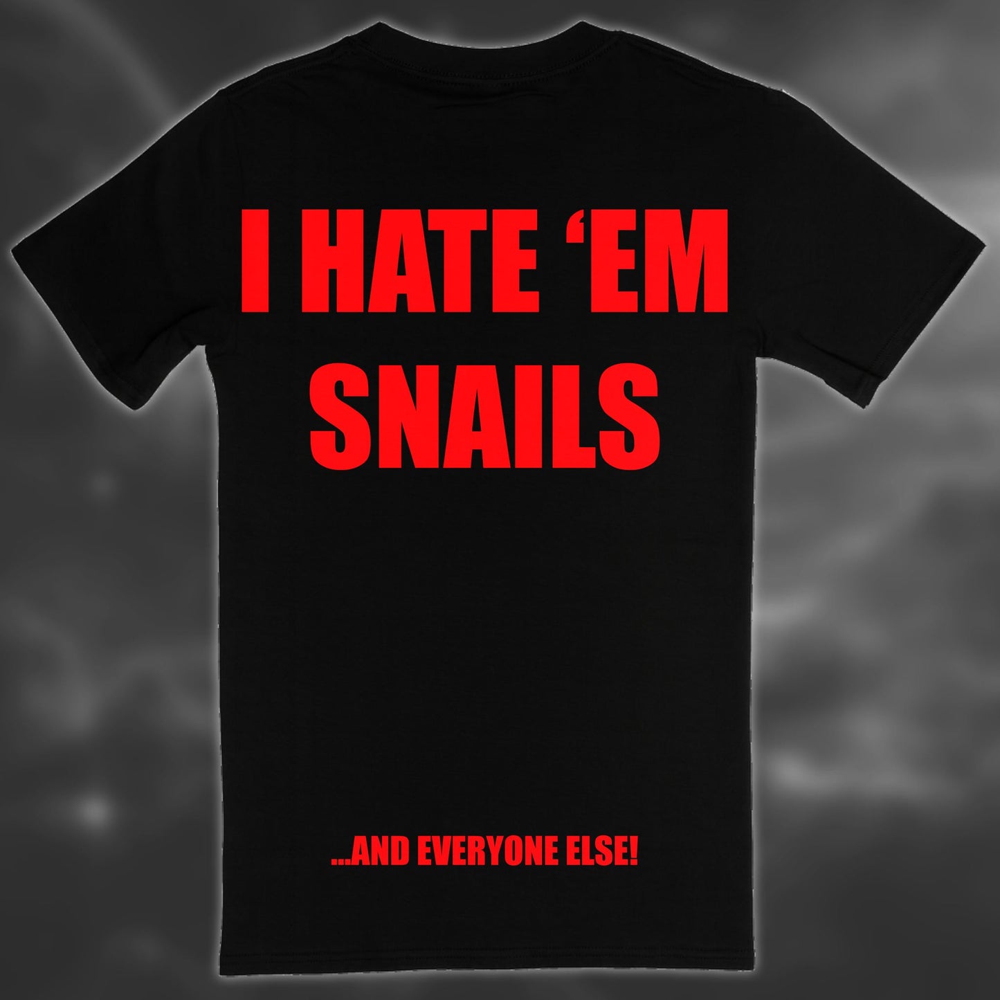 I HATE EM SNAILS T-SHIRT